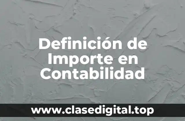 Definición de Importe en Contabilidad