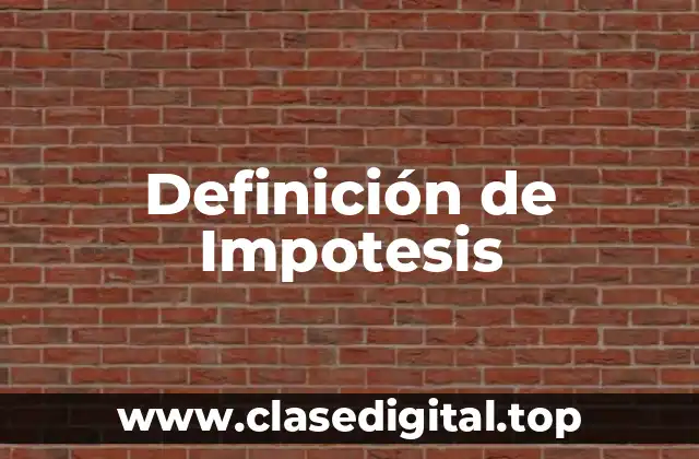 Definición de Impotesis