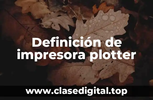 Definición de impresora plotter