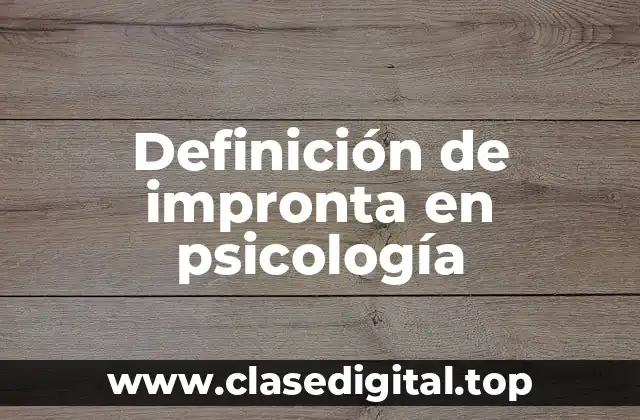 Definición de impronta en psicología