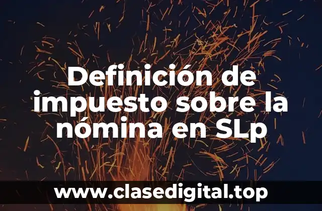 Definición de impuesto sobre la nómina en SLp