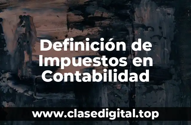 Definición de Impuestos en Contabilidad