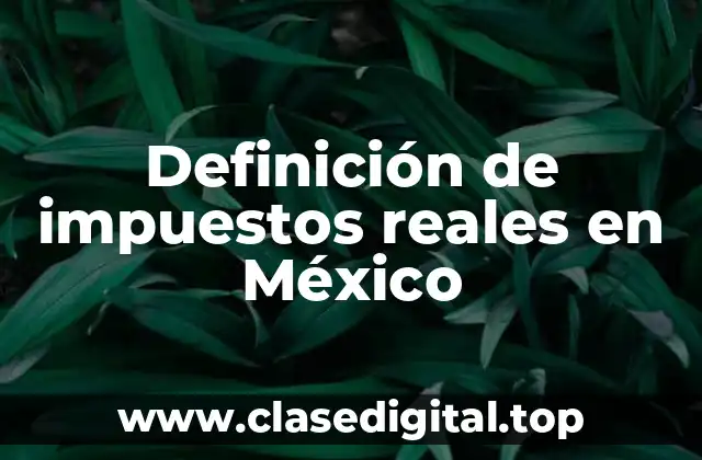 Ejemplos de impuestos reales en México