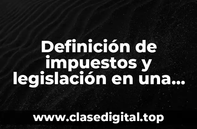 Definición de impuestos y legislación en una tienda online