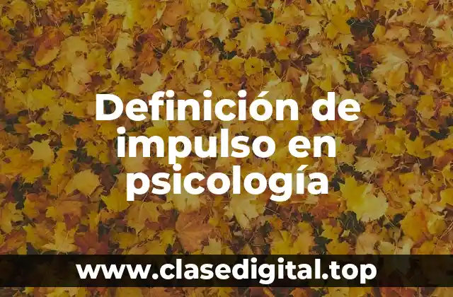 Definición de impulso en psicología