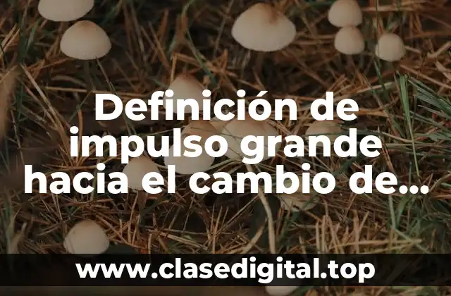 Definición técnica de impulso grande hacia el cambio de mutaciones