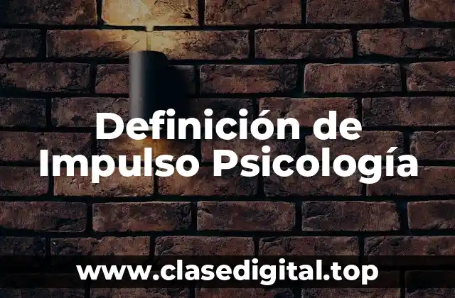 Definición de Impulso Psicología