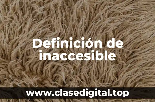 Definición de inaccesible