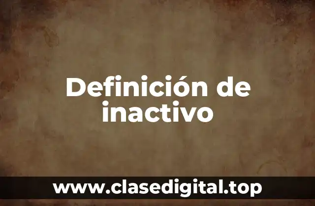 Definición de inactivo