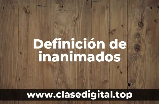 Definición de inanimados