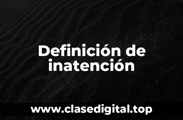 Definición de inatención