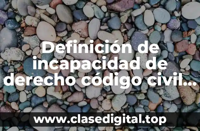 Definición de incapacidad de derecho código civil y comercial