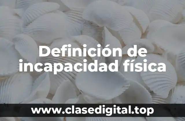 Definición de incapacidad física
