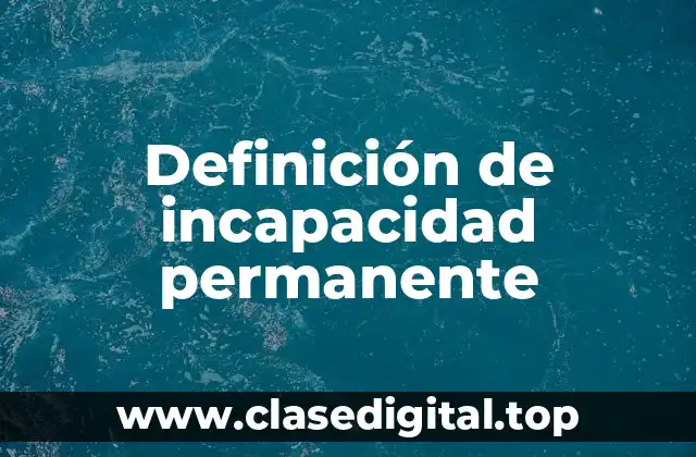 Definición de incapacidad permanente