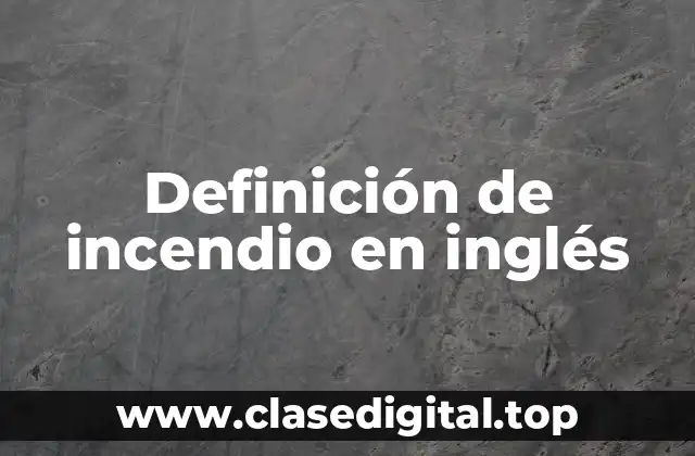 Definición de incendio en inglés