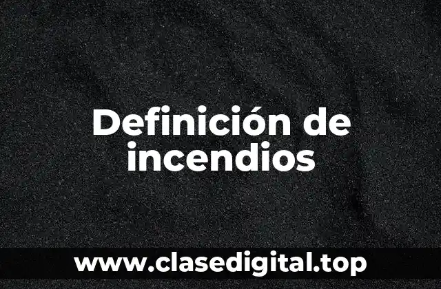Definición técnica de incendio