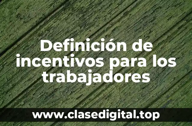 Definición de incentivos para los trabajadores