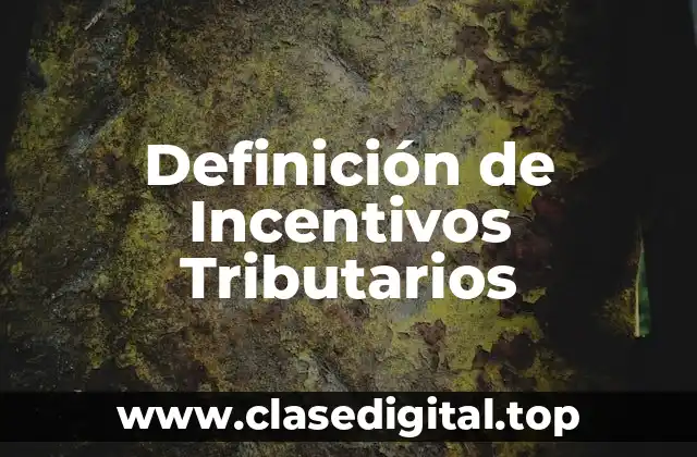 Definición de Incentivos Tributarios