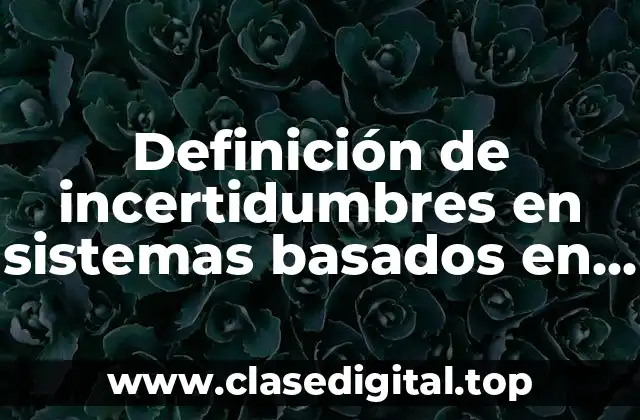 Definición de incertidumbres en sistemas basados en el conocimiento