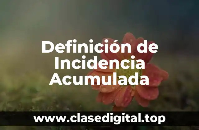 Definición de Incidencia Acumulada
