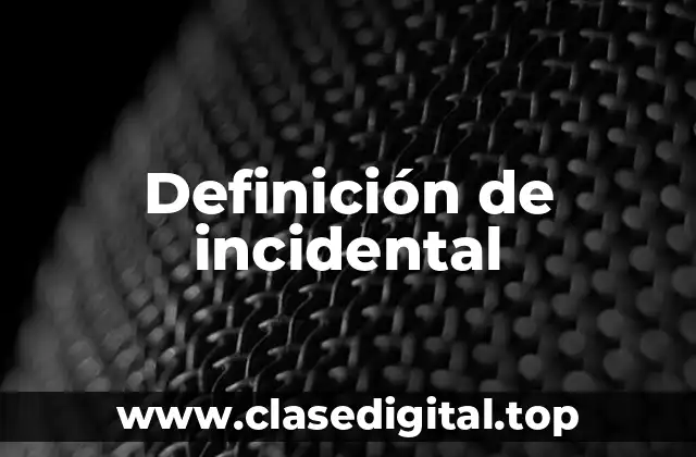Definición de incidental