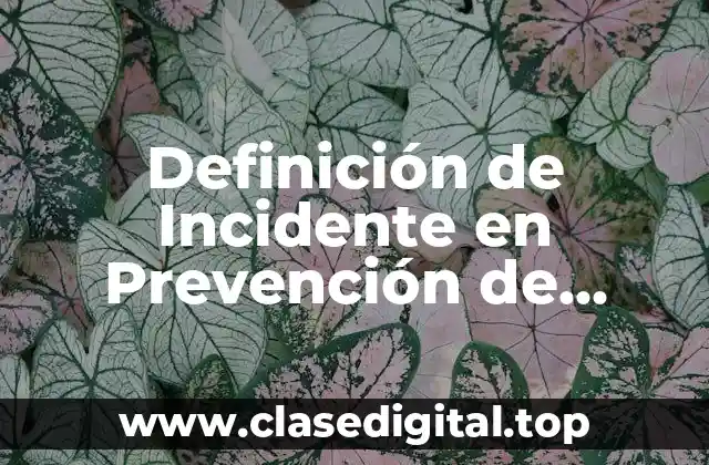 Definición de Incidente en Prevención de Riesgos