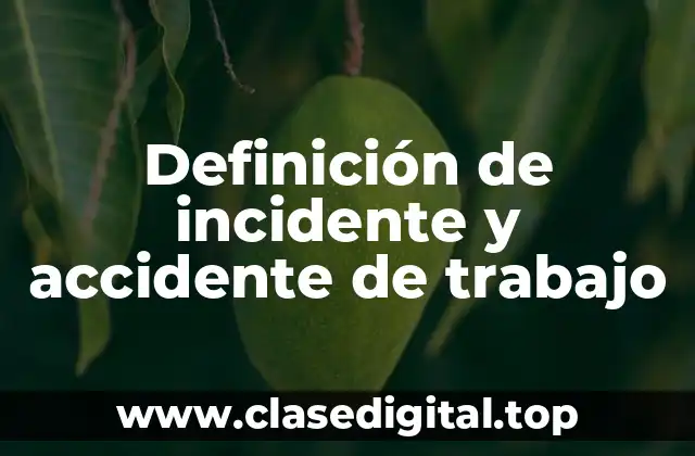Definición técnica de incidente y accidente de trabajo