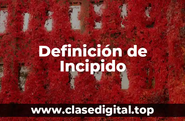 Definición de Incipido