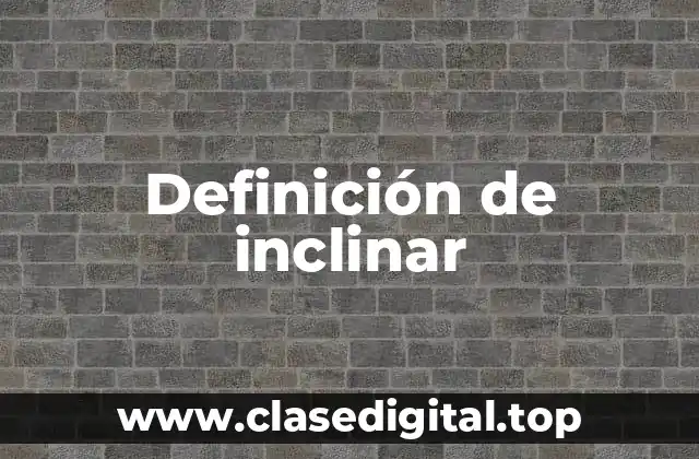 Definición técnica de inclinar