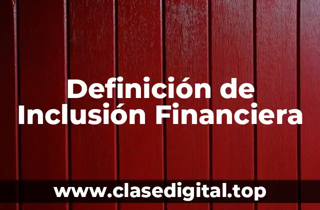 Definición de Inclusión Financiera