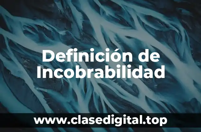 Definición de Incobrabilidad