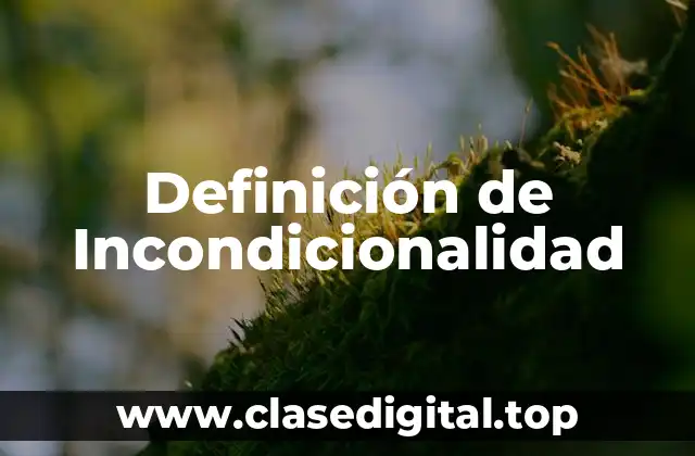 Definición de Incondicionalidad