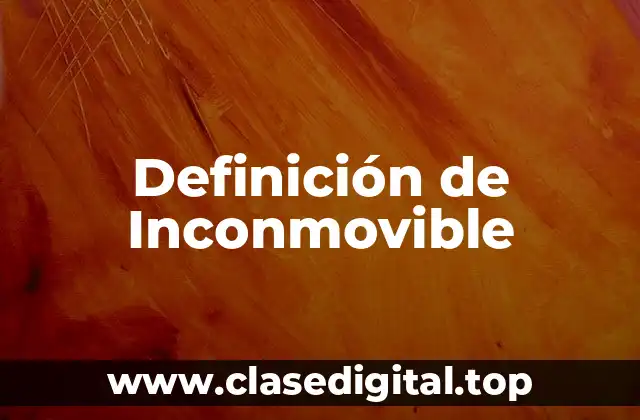 Definición de Inconmovible