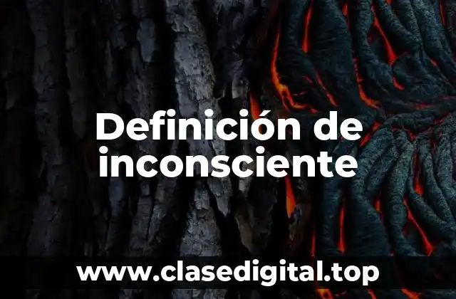 Definición de inconsciente