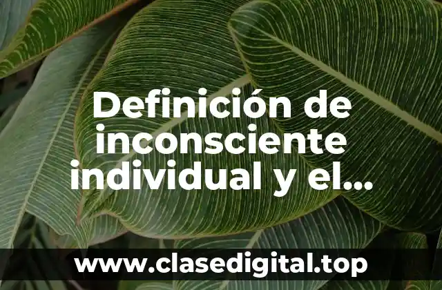 Ejemplos de inconsciente individual y el inconsciente colectivo en nutrición
