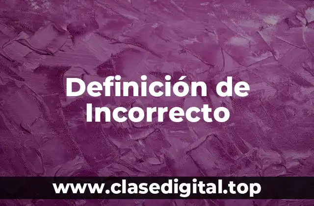 Definición de Incorrecto