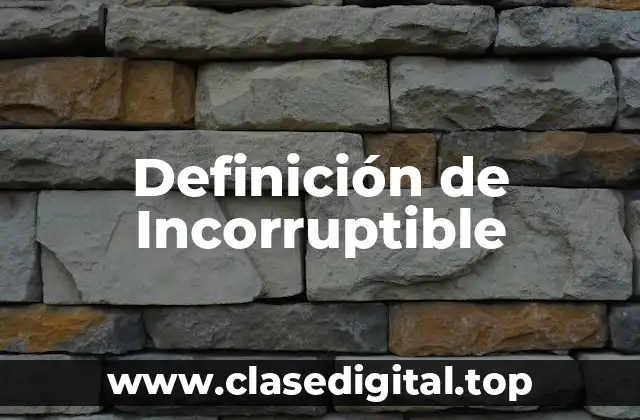 Definición de Incorruptible