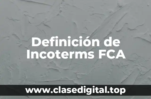 Definición de Incoterms FCA