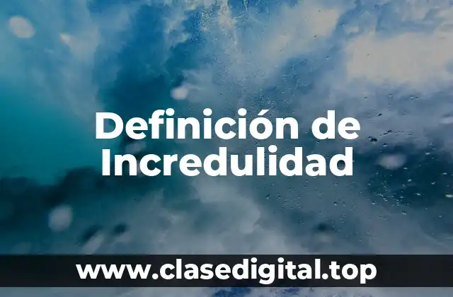 Definición de Incredulidad