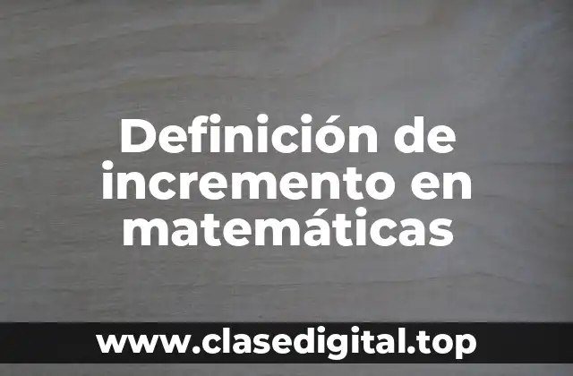 Definición de incremento en matemáticas