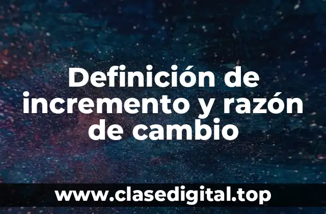 Definición de incremento y razón de cambio