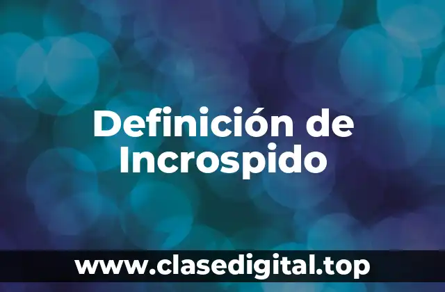 Definición de Incrospido