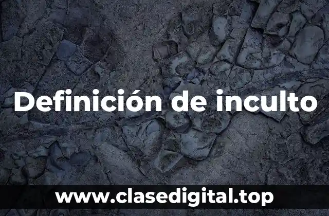 Definición de inculto