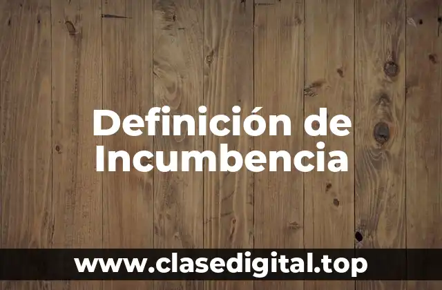 Definición técnica de Incumbencia