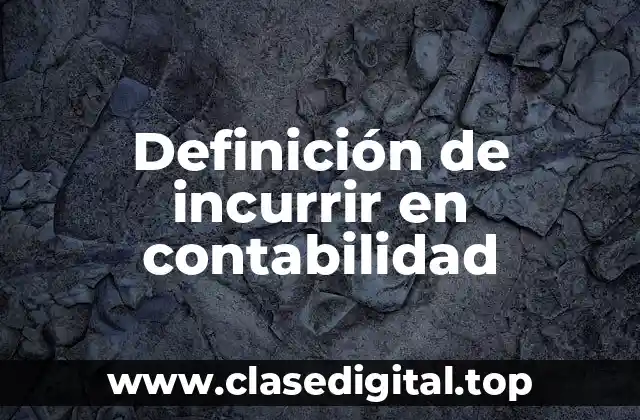 Definición de incurrir en contabilidad