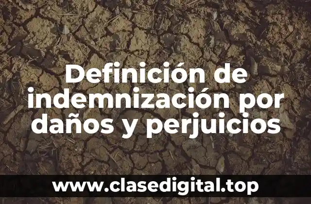 Definición de indemnización por daños y perjuicios