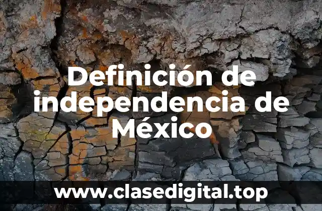 Definición de independencia de México