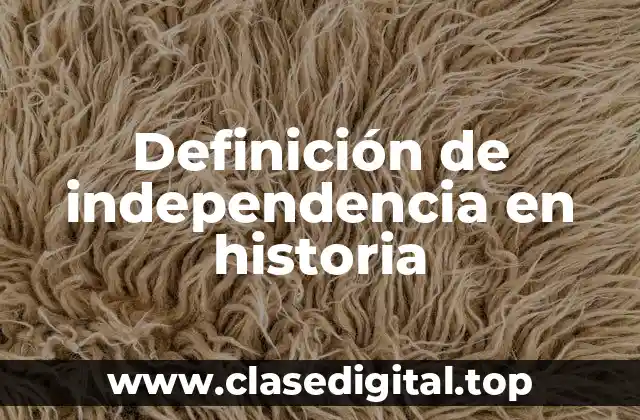 Definición de independencia en historia