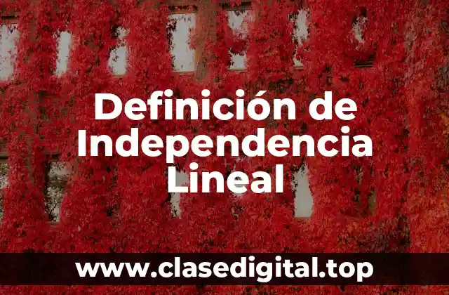 Definición de Independencia Lineal