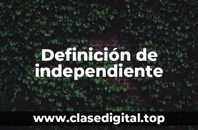 Definición de independiente